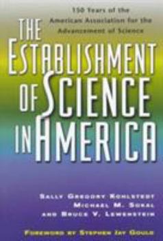 Hardcover The Establishment of Science in America: 150 Years of the American Association for the Advancement of Science Book