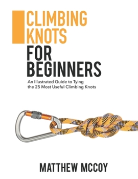 Paperback Climbing Knots for Beginners: An Illustrated Guide to Tying the 25 Most Useful Climbing Knots Book