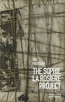 Hardcover Iris Häussler: The Sophie La Rosière Project Book