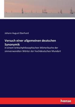 Paperback Versuch einer allgemeinen deutschen Synonymik: in einem kritischphilosophischen Wörterbuche der sinnverwandten Wörter der hochdeutschen Mundart [German] Book