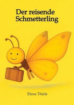 Paperback Der reisende Schmetterling: oder bewusst durchs Leben mit dem richtigen Gepäck [German] Book