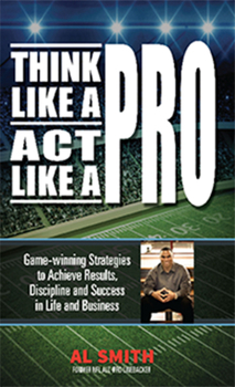 Paperback Think Like a Pro - Act Like a Pro: Game-winning Strategies to Achieve Results, Discipline and Success in Life and Business Book