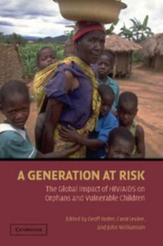 Paperback A Generation at Risk: The Global Impact of Hiv/AIDS on Orphans and Vulnerable Children Book