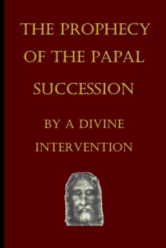 The Prophecy of the Papal Succession by a Divine Intervention