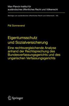 Hardcover Eigentumsschutz Und Sozialversicherung: Eine Rechtsvergleichende Analyse Anhand Der Rechtsprechung Des Bundesverfassungsgerichts Und Des Ungarischen V [German] Book