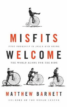 Hardcover Misfits Welcome: Find Yourself in Jesus and Bring the World Along for the Ride Book
