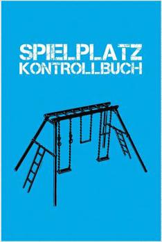 Paperback Spielplatz Kontrollbuch: 120 Seiten Tabellarische Aufzeichnungsvorlagen [German] Book