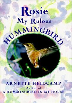Hardcover Rosie: My Rufous Hummingbird Book