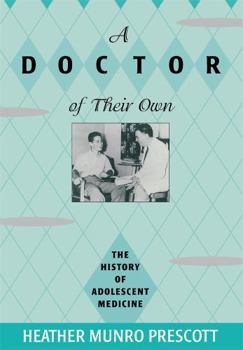 Hardcover A Doctor of Their Own: The History of Adolescent Medicine Book