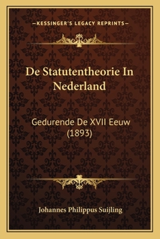 Paperback De Statutentheorie In Nederland: Gedurende De XVII Eeuw (1893) [Dutch] Book
