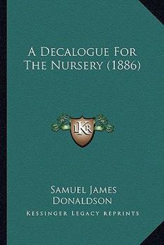 Paperback A Decalogue For The Nursery (1886) Book