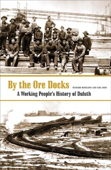 Paperback By the Ore Docks: A Working People's History of Duluth Book