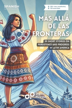 Más Allá de las Fronteras: 20 Short Stories on Persistence and Progress in Latin America (Latin American Spanish) (Spanish Edition)