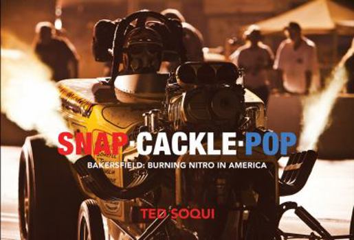 Hardcover Snap Cackle Pop: Bakersfield: Burning Nitro in America Book