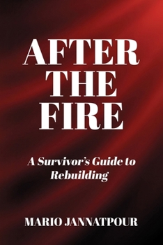 Paperback After The Fire: A Survivor's Guide to Rebuilding Book