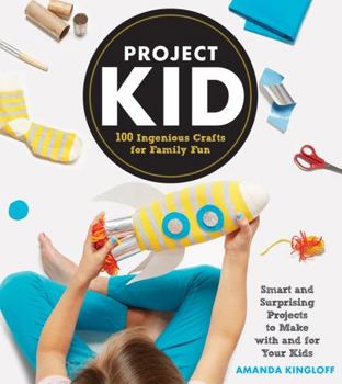 Paperback Project Kid: 100 Ingenious Crafts for Family Fun Book