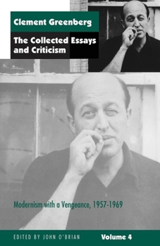 Paperback The Collected Essays and Criticism, Volume 4: Modernism with a Vengeance, 1957-1969 Book