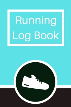 Running Log Book: My Running Diary, Runners Training Log, Running Logs, Track Distance, Time, Speed, Weather, Calories  Christmas books Gift