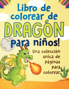 Paperback Libro de colorear de dragón para niños! Una colección única de páginas para colorear [Spanish] Book