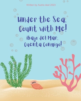 Under the Sea, Count with Me!: ¡Bajo del Mar, Cuenta Conmigo! B0CKLYFB8Y Book Cover