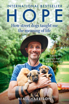 Paperback Hope - How Street Dogs Taught Me the Meaning of Life: Featuring Rodney, McMuffin and King Whacker Book