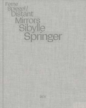 Hardcover Sibylle Springer: Distant Mirrors Book