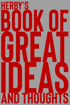 Paperback Herby's Book of Great Ideas and Thoughts: 150 Page Dotted Grid and individually numbered page Notebook with Colour Softcover design. Book format: 6 x Book