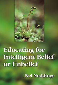 Paperback Educating for Intelligent Belief or Unbelief Book