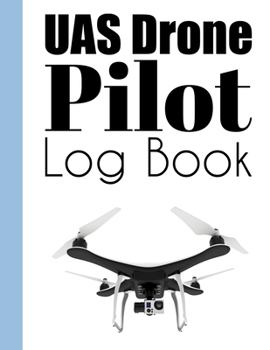 Paperback UAS Drone Pilot Log Book: Drone Flight Journal (8.5" x 11" 120 page Customized Interior).Drone Flight Log Book, Drone Flight Planning, Drone Fli Book