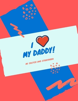 Paperback I Love My Daddy: My Sketch and Storybook Book