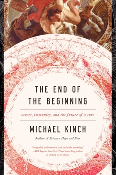Hardcover The End of the Beginning: Cancer, Immunity, and the Future of a Cure Book