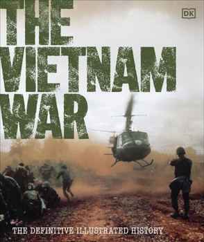 Hardcover DK The Vietnam War The Definitive Illustrated History (DK Definitive Visual Histories). Book