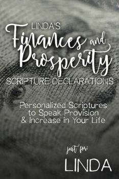 Paperback Linda's Finances and Prosperity Scripture Declarations: Personalized Scriptures to Speak Provision & Increase in Your Life (Linda's Personalized Scripture Set) Book