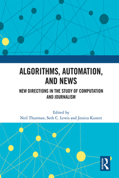 Paperback Algorithms, Automation, and News: New Directions in the Study of Computation and Journalism Book