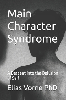 Paperback Main Character Syndrome: A Descent into the Delusion of Self Book