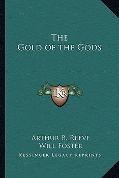 The Gold of the Gods: The Mystery of the Incas Solved by Craig Kennedy, Scientific Detective - Book #8 of the Craig Kennedy, Scientific Detective
