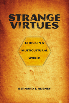 Paperback Strange Virtues: Ethics in a Multicultural World Book