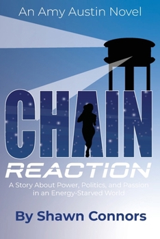 Chain Reaction: A Story About Power, Politics, and Passion in an Energy-Starved World