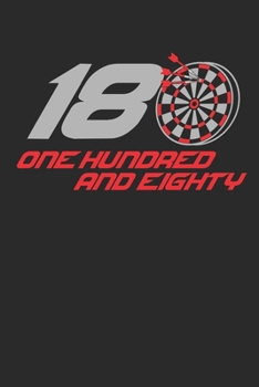 180 One Hundred And Eighty: 120 pages of lined notebook for darts players darts training manual, dart scoreboard or dartboard journal for men and women