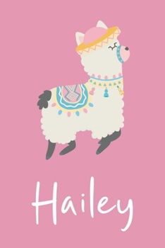 Hailey: Personalized Llama Sketchbook For Girls And kids With Customized Name, Birthday Gift Idea, 120 Pages of  6" x 9" Blank Paper for Drawing, Sketching, Doodling (Sketch Books For Kids)