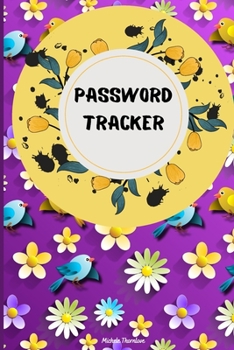 Password Tracker: Internet Password Logbook with Floral Design So You Can Log Into Your Accounts Without Brain Farts - Logbook, Organize