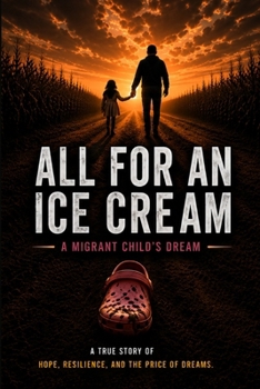 All For An Ice Cream: Our Journey Looking For a Better Life (Todo Por Un Helado)
