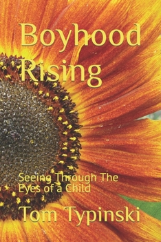 Paperback Boyhood Rising: Seeing Through The Eyes of a Child Book