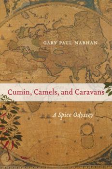 Paperback Cumin, Camels, and Caravans: A Spice Odyssey Volume 45 Book