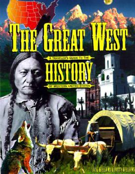 Paperback The Great West: A Traveler's Guide to the History of the Western United States Book