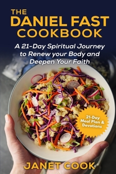 Paperback The Daniel Fast Cookbook: A 21-Day Spiritual Journey to Renew your Body and Deepen Your Faith - 21-Day Meal Plan and Devotions Included ***Black Book