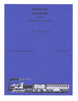 Paperback Railroading in the Carolina Sandhills: Vol. 5: Sandhills Maps for SC Book