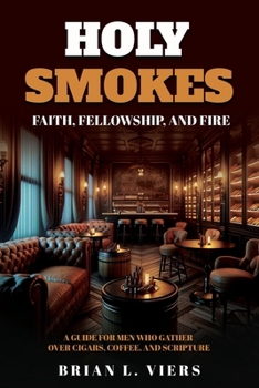 Paperback Holy Smokes: Faith, Fellowship, and Fire Book