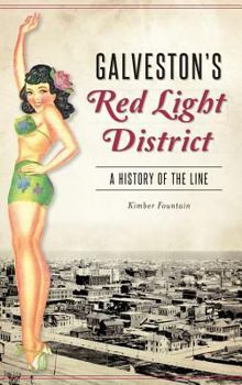 Hardcover Galveston's Red Light District: A History of the Line Book