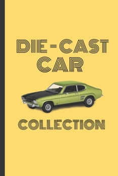 Paperback Die-Cast Car Collection: Notebook To Keep Track Of Your Collection Book